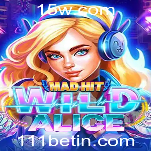 Explorando o Mundo Envolvente de MadHitWildAlice em 111bet