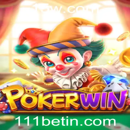 Descubra o Universo de POKERWIN e a Revolução 111bet